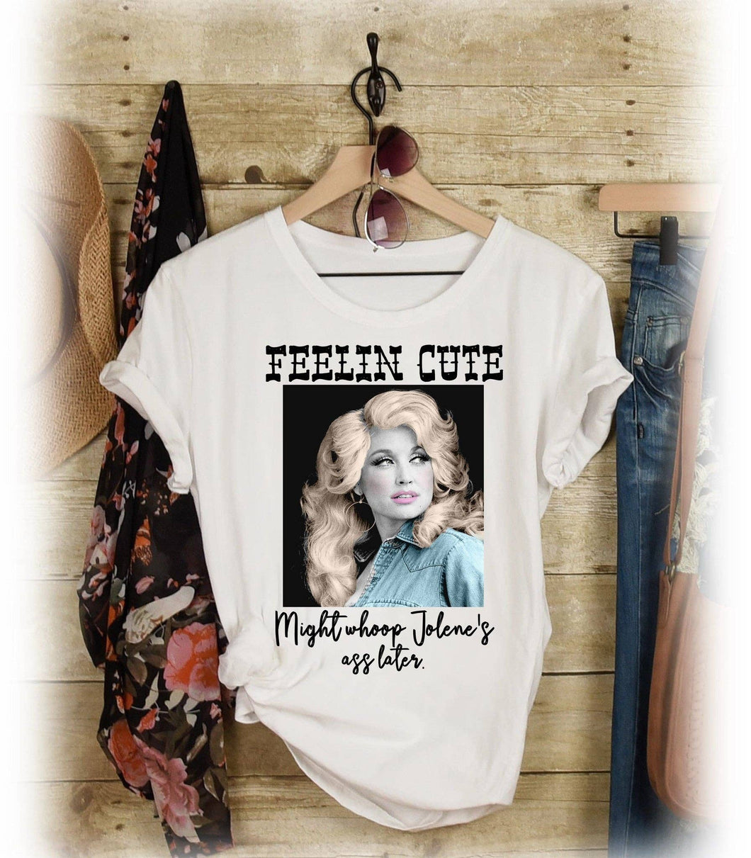 Natural Feeling Cute, Might Whoop Jolene Tee