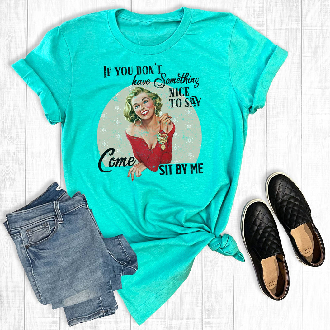 Sea Green If You Don't Have Anything Nice To Say Come Sit By Me Tee