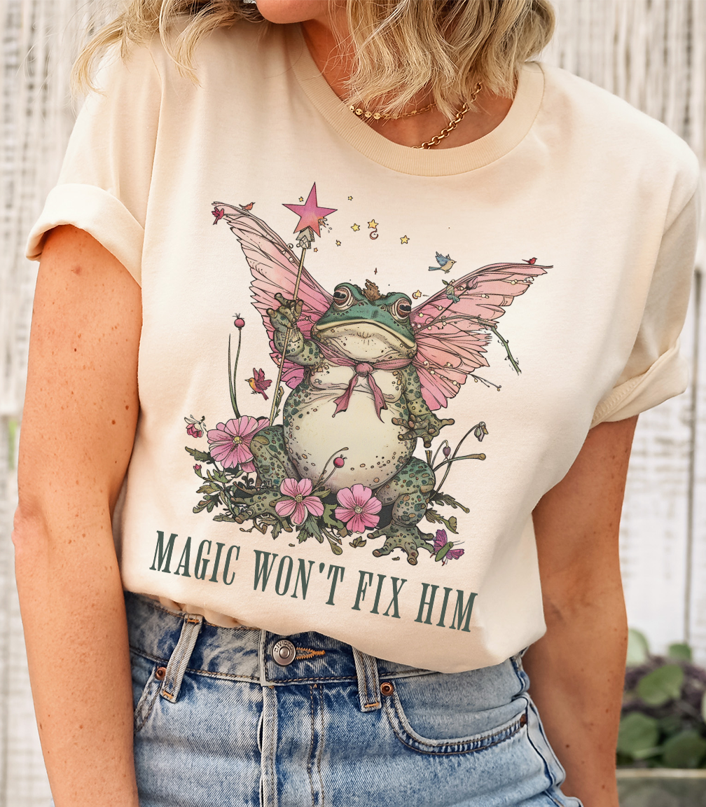 Natural Magic Won't Fix Him Tee
