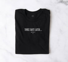 Three Days Later Easter Christian Graphic Tee