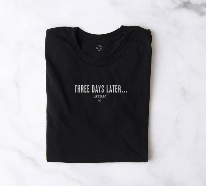 Three Days Later Easter Christian Graphic Tee