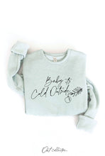Chocolate BABY IT'S COLD OUTSIDE Graphic Sweatshirt