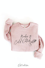 Chocolate BABY IT'S COLD OUTSIDE Graphic Sweatshirt