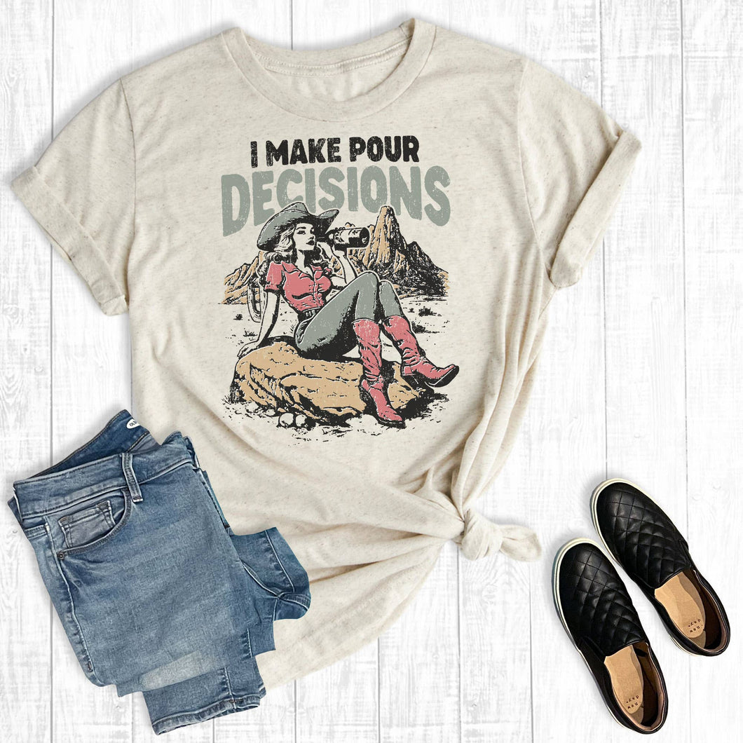 Oat Funny Western I Make Pour Decisions Graphic Tee