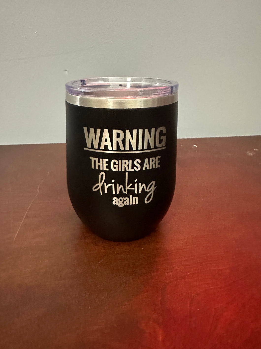 12 oz Warning The Girls Are Drinking Insulated Tumbler Wine