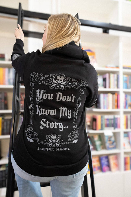 You Don't Know My Story Zip Hoodie