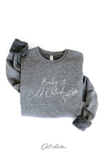 Chocolate BABY IT'S COLD OUTSIDE Graphic Sweatshirt