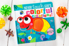 Never Touch God’s Colorful Creations (Tactile Book Ages 0+)