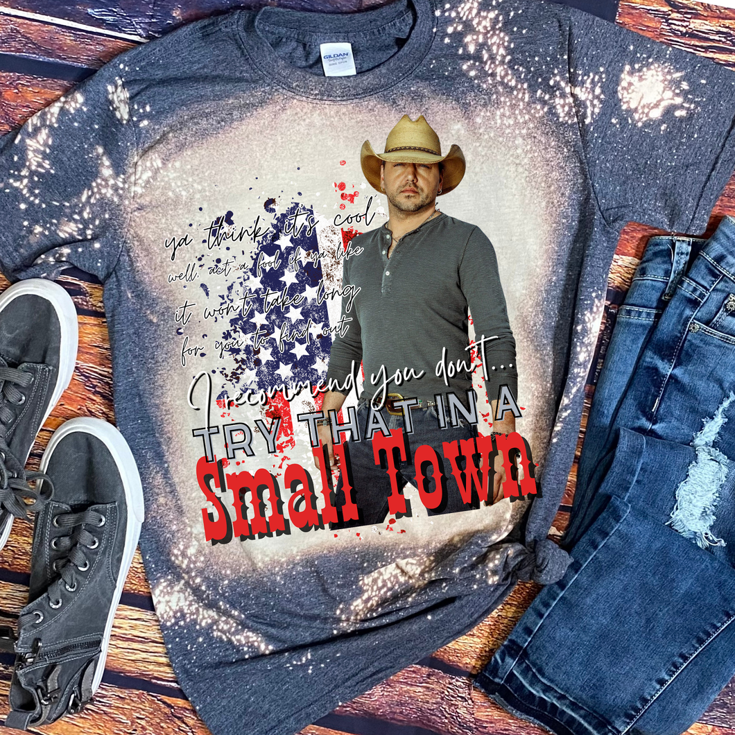 Try That Small Town | Aldean | Bleached Tshirt