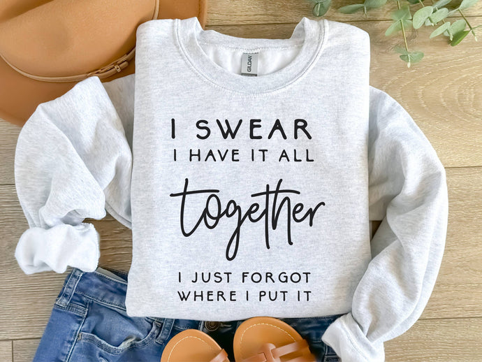 I Swear I Have It All Together Sarcastic Graphic Sweatshirt
